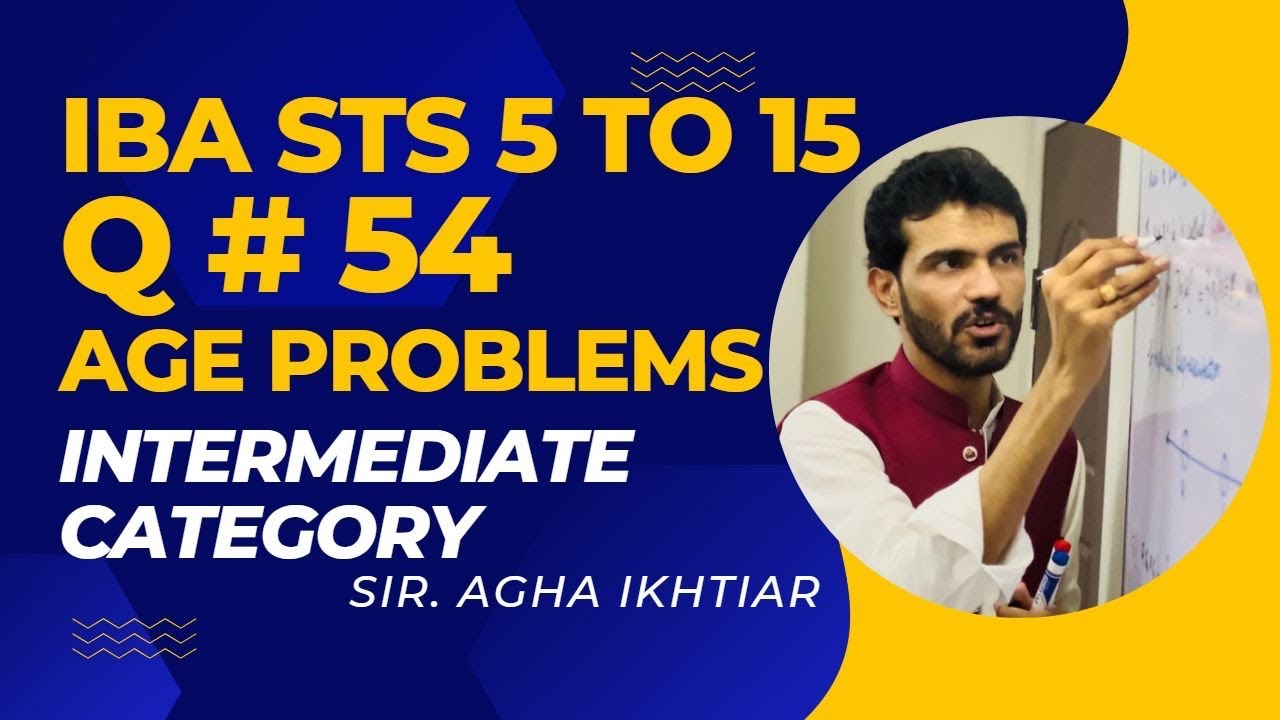 || IBA STS 5-15 || Q#54 AGE PROBLEMS ||