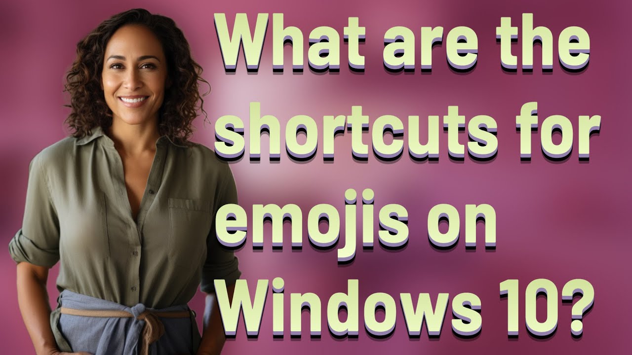 What are the shortcuts for emojis on Windows 10?
