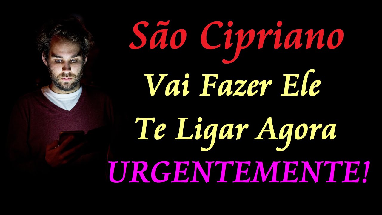 ORAÇÃO DE SÃO CIPRIANO PARA ELE LIGAR AGORA URGENTEMENTE