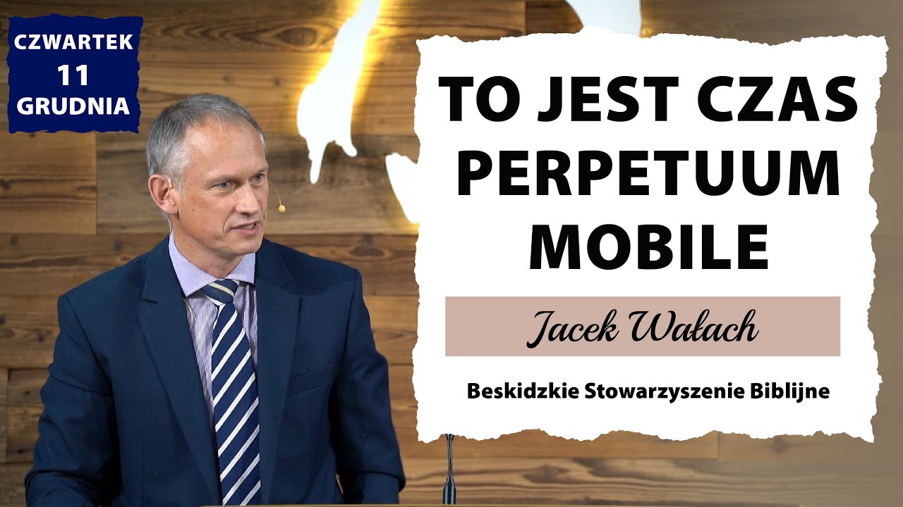 11.12.2025 &ndash; Jacek Wałach &ndash; To jest czas perpetuum mobile