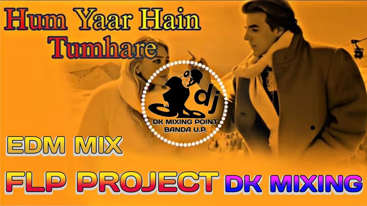 Hum Yaar Hain Tumahare #flpflmproject #edm #edm_trance_mix #djdkrmix#djdkmixingbanda 