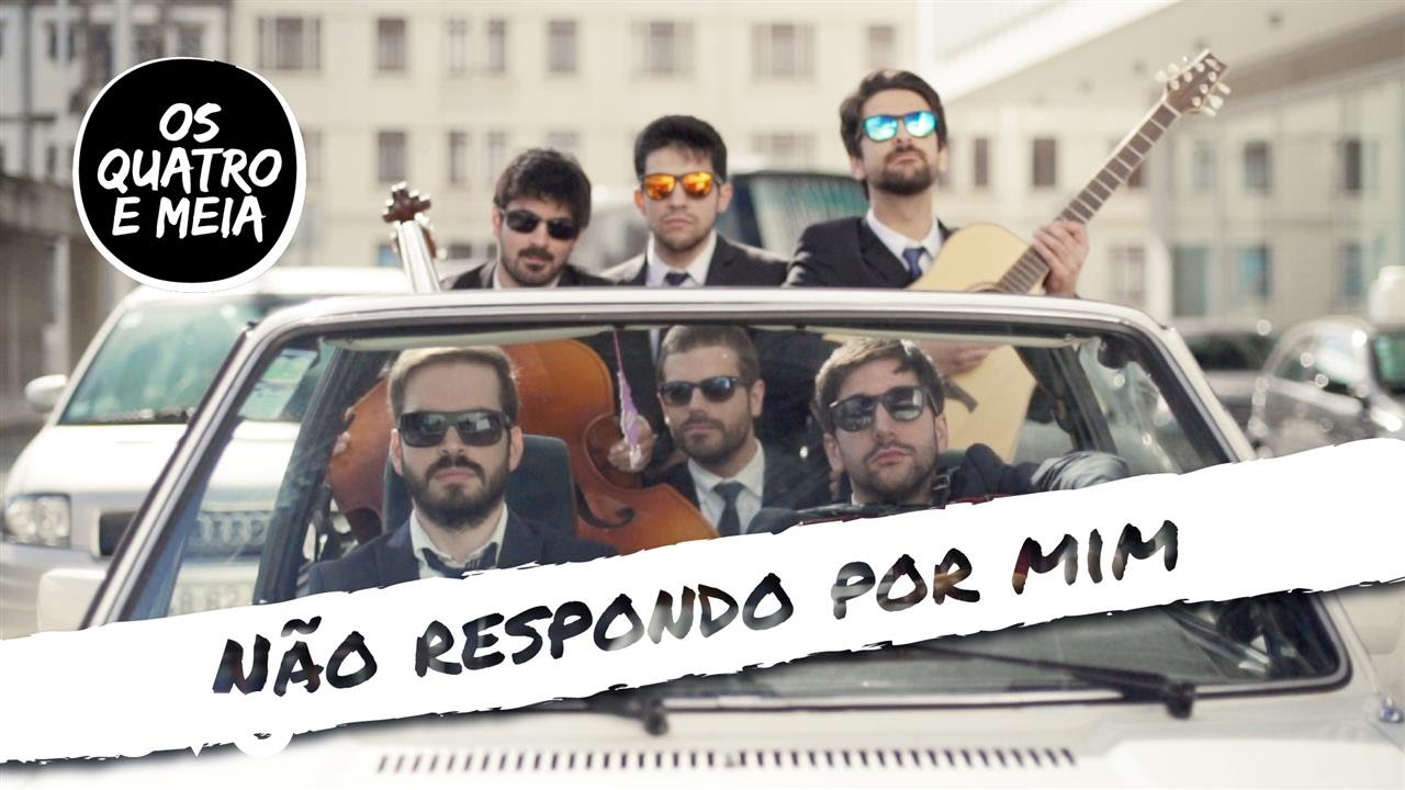 Os Quatro e Meia - Não Respondo por Mim