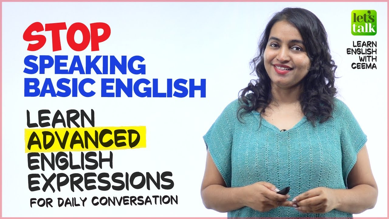 Stop Speaking Basic English -  Advanced English Expressions For Daily Conversation | Speak Fluently