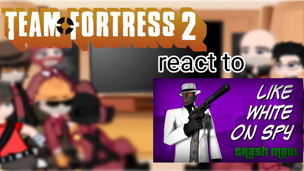 TF2 react to Like the white on Spy (read description plz :3)