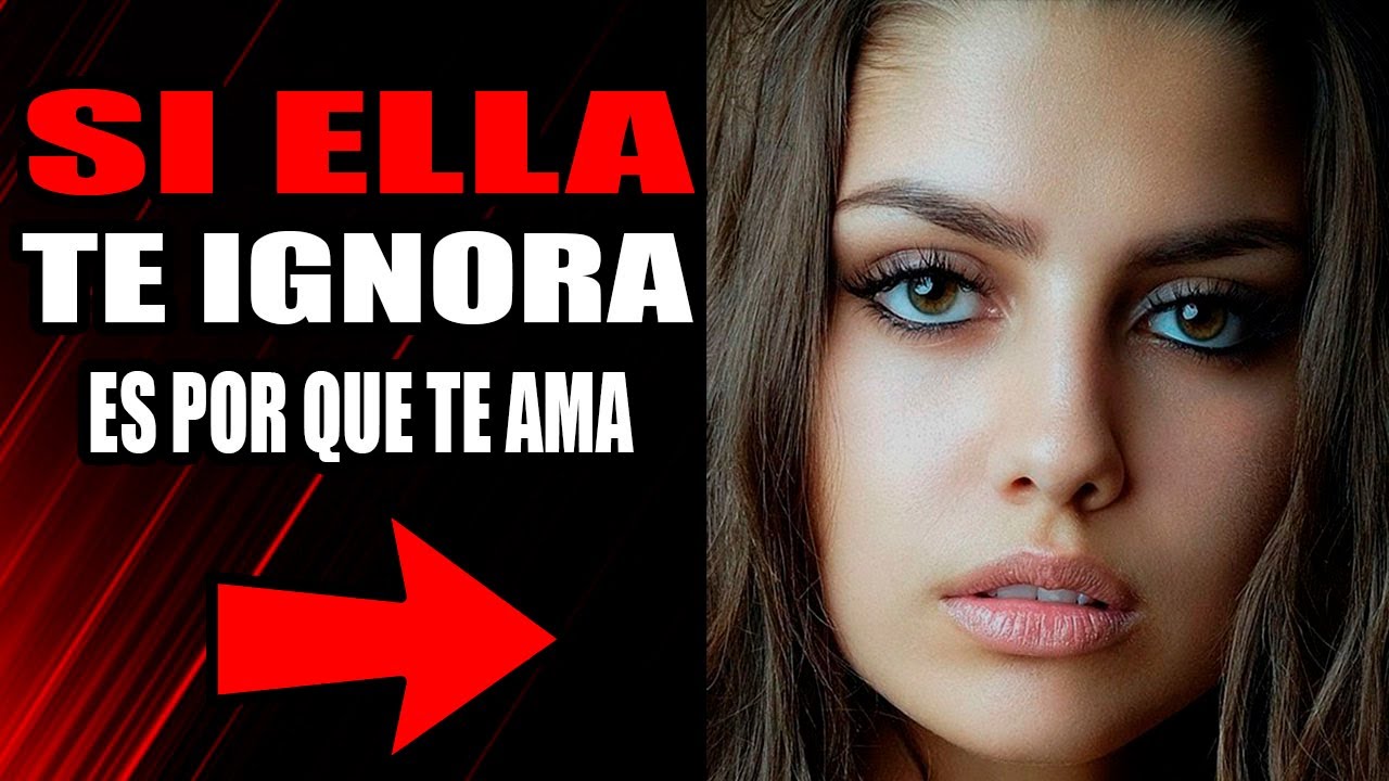 Razones Por La Que Una MUJER TE IGNORA Aunque Le GUSTAS Mucho