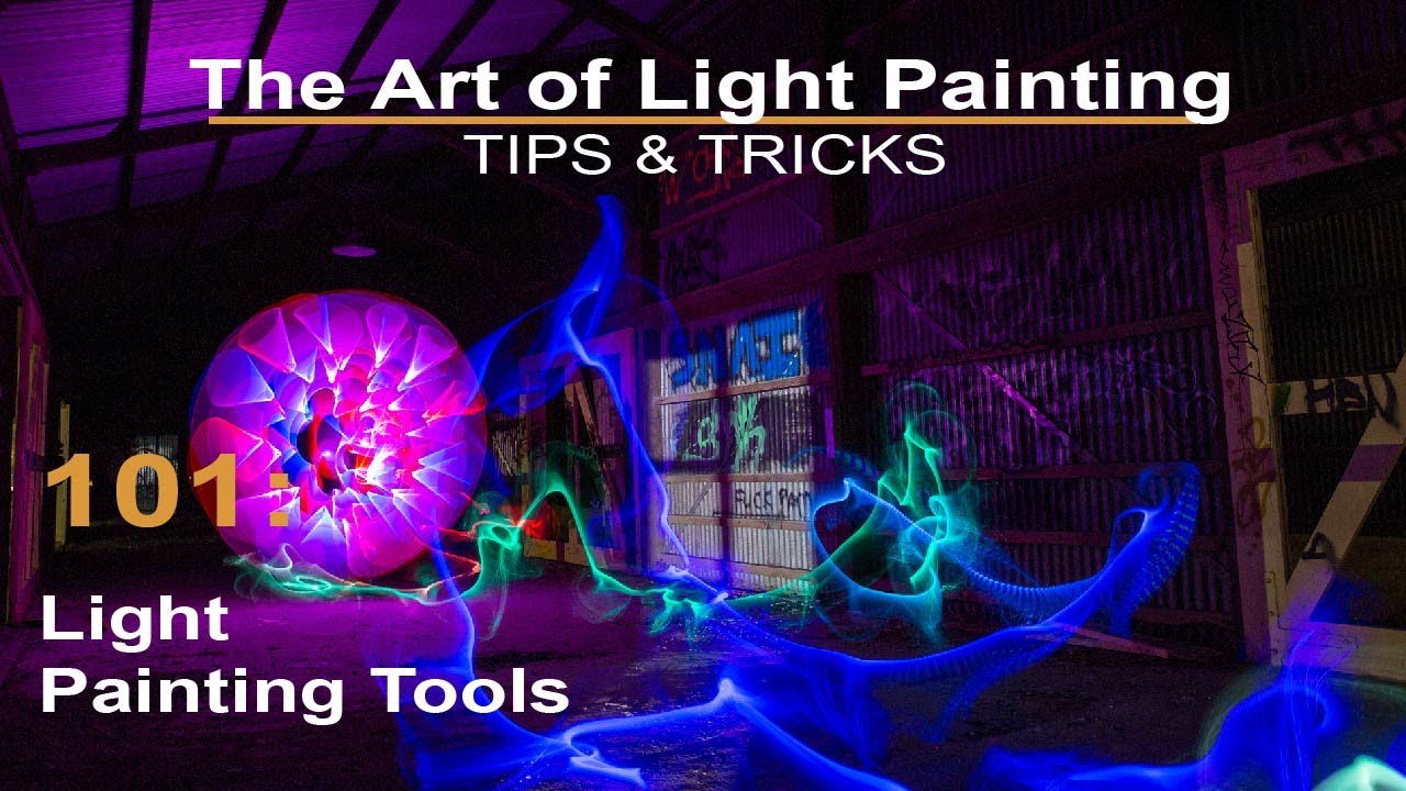 The Art of Light painting - 101 Cheap Light painting Tools