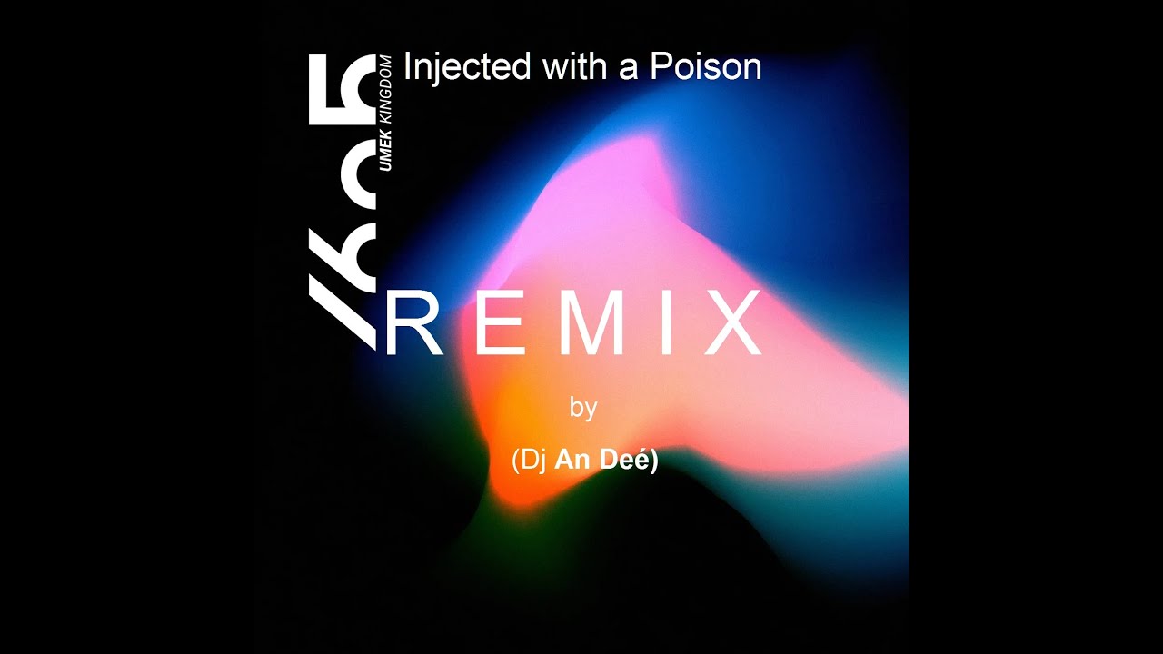 Umek - Injected with a Poison (Remix An De&eacute;)