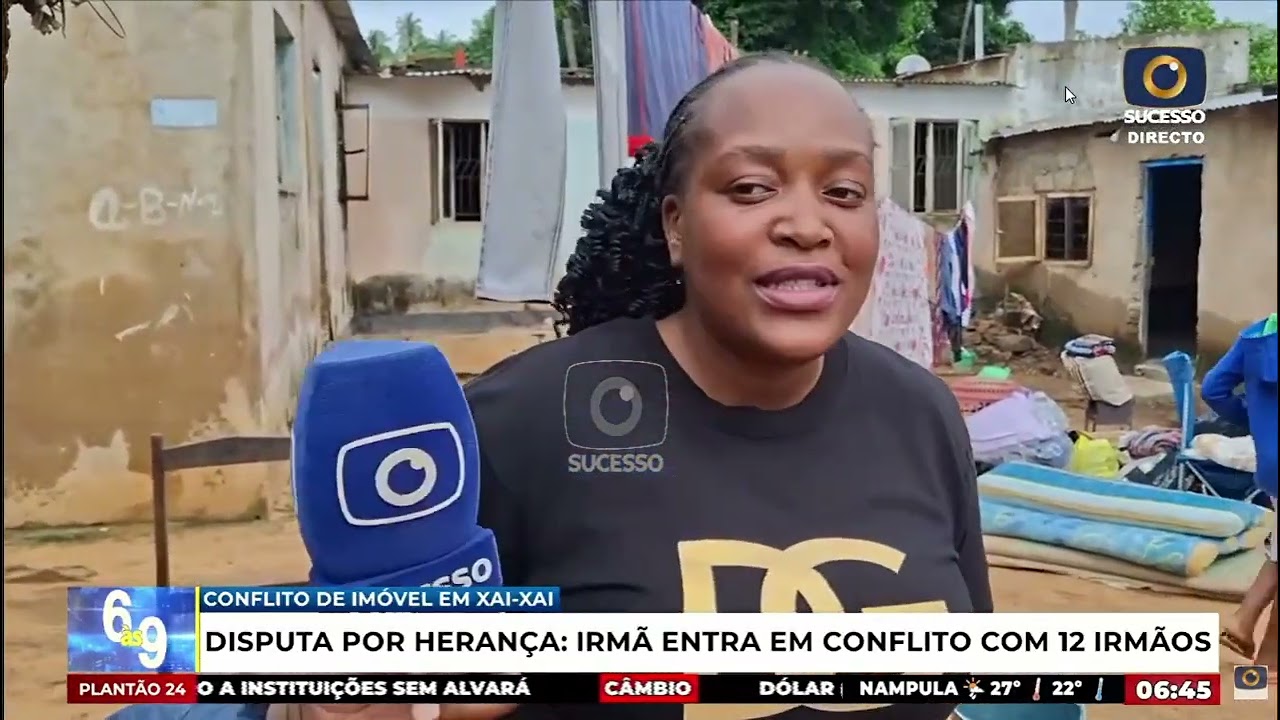 12 IRMÃOS BRIGAM PELA HERANÇA EM XAI-XAI: IRMÃ Nº 13 É ACUSADA DE 