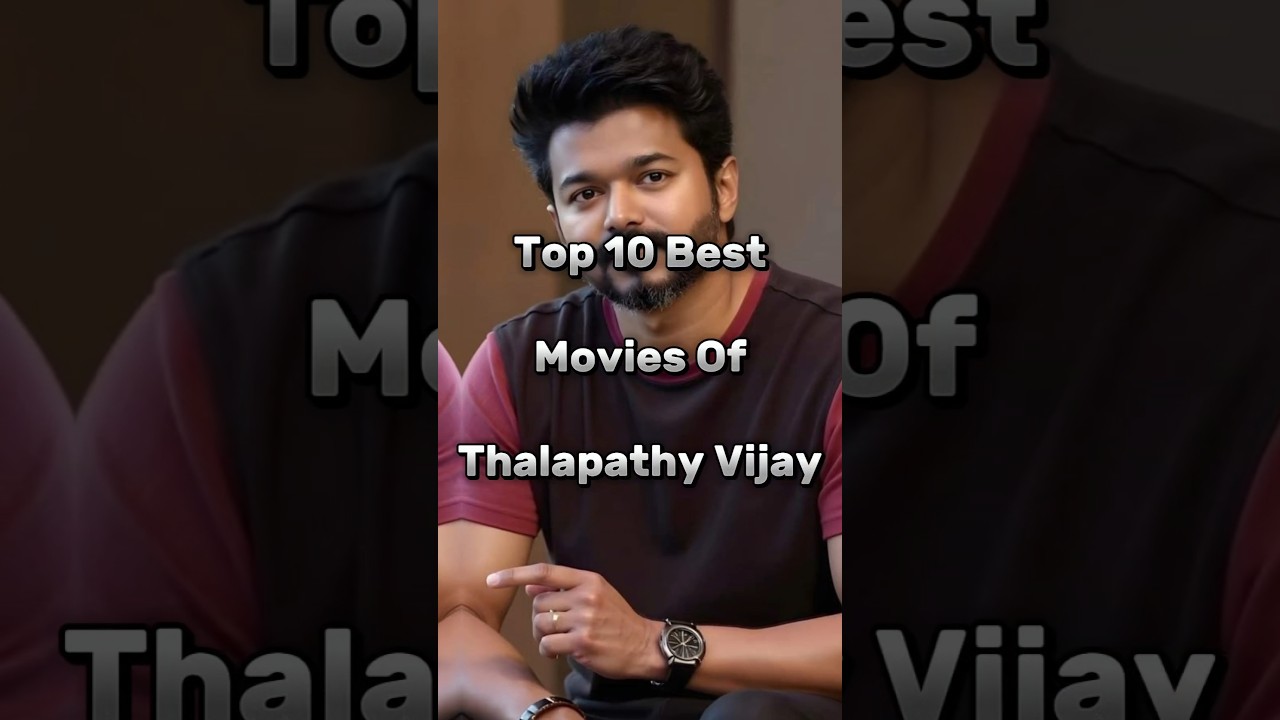 Top 10 Best Movies of Thalapathy Vijay, Thalapathy Vijay movies#vijay​#thalapathy​ #thalapathyvijay
