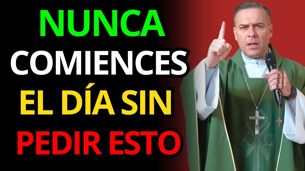NUNCA EMPIECES EL DÍA SIN PEDIRLO, ADVIERTE PBRO. Javier Martín