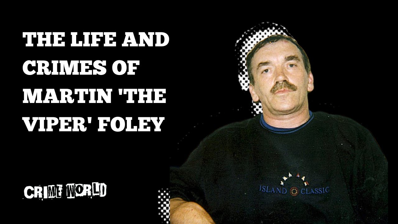 The life and crimes of Martin 'The Viper' Foley