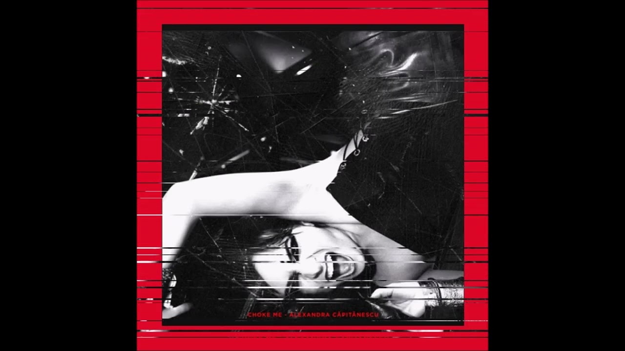 2026 Alexandra Căpitănescu - Choke Me (Single Version)