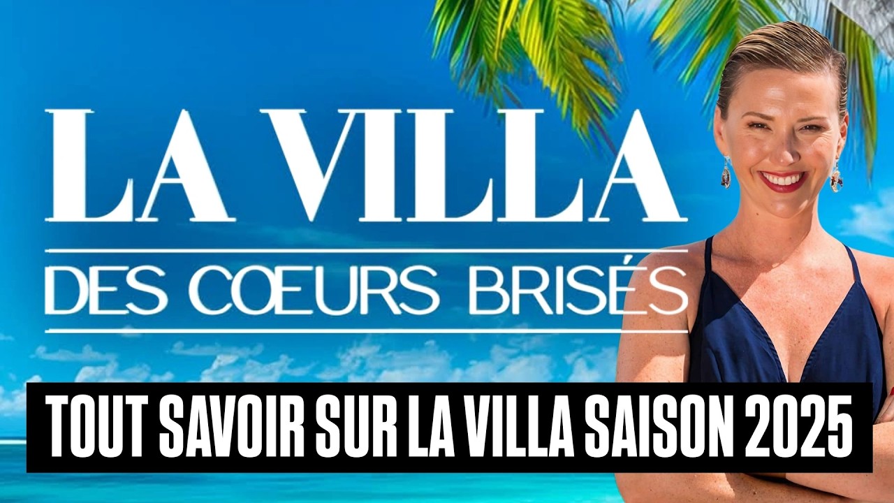 LA VILLA 10 : Tout savoir sur La villa des c&oelig;urs bris&eacute;s 2025 sur TFX ! (Casting, date)