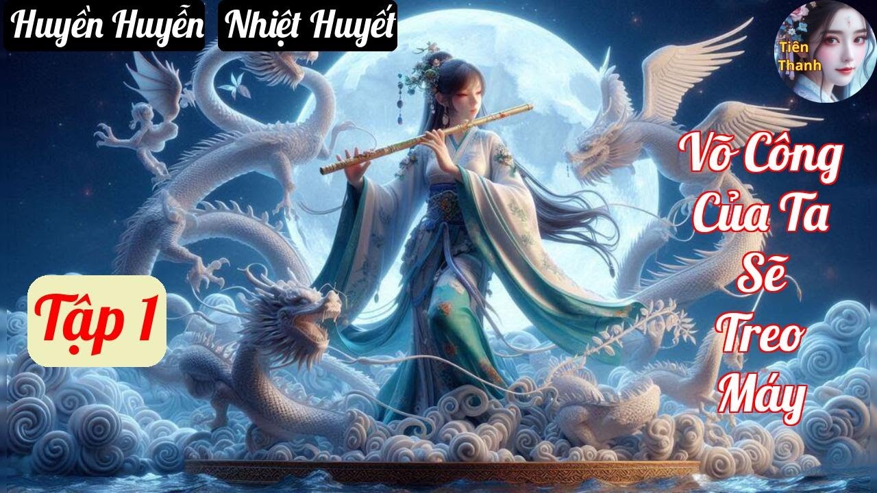 [Tập 1] Võ Công Của Ta Sẽ Treo Máy - Chương 1-76 - Truyện Huyền Huyễn, Nhiệt Huyết Hay nhất