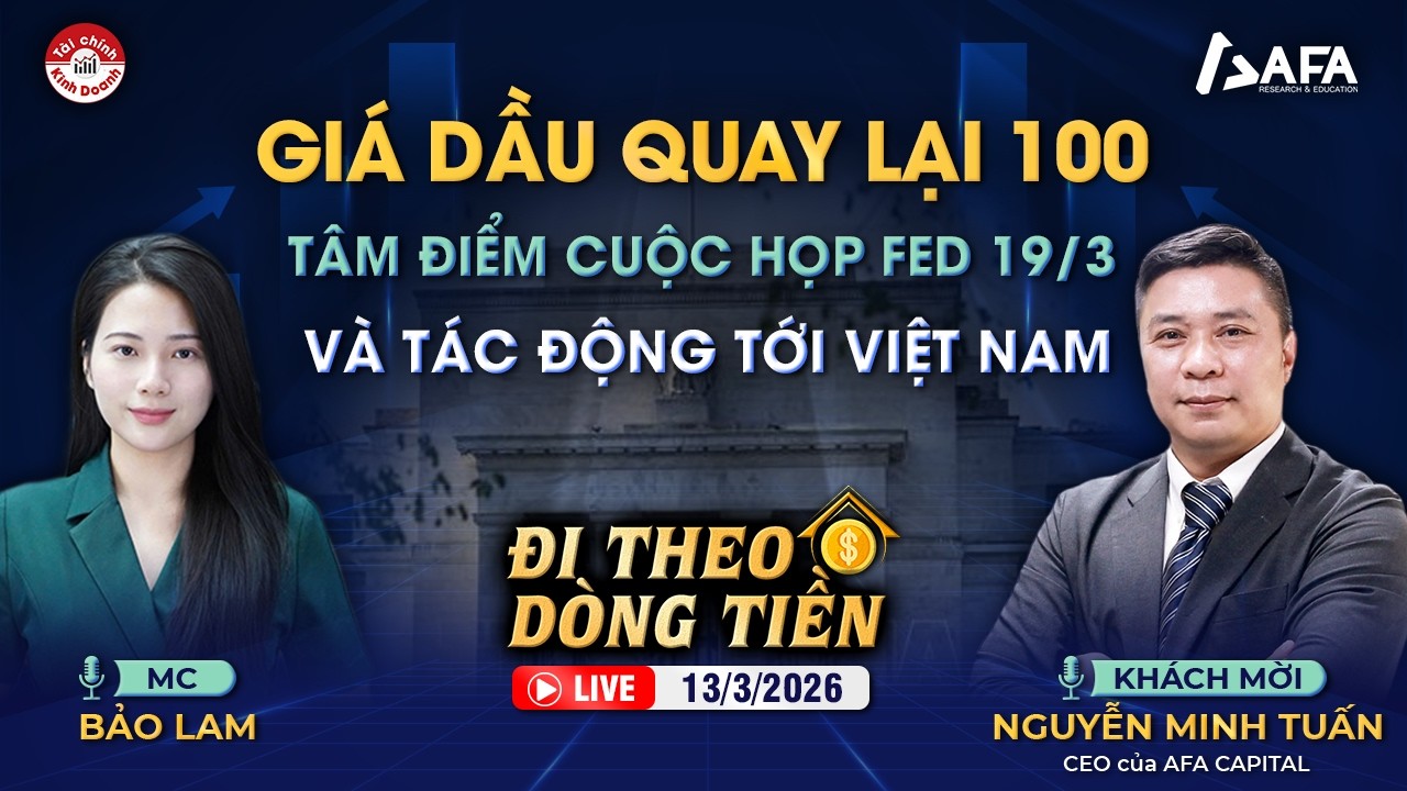 GIÁ DẦU QUAY LẠI 100, TÂM ĐIỂM CUỘC HỌP FED 19/3 VÀ TÁC ĐỘNG TỚI VIỆT NAM | #ĐTDT 13/3/2026