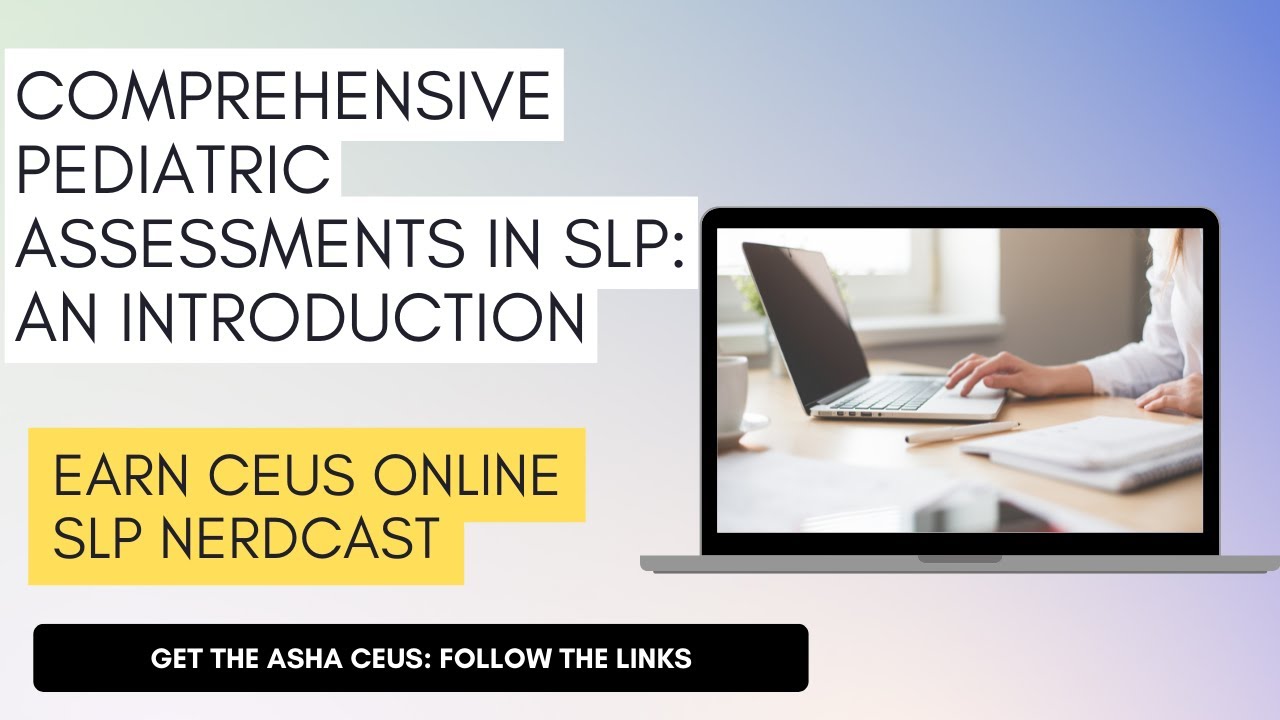 Introduction to Comprehensive Assessments in Speech Language Pathology