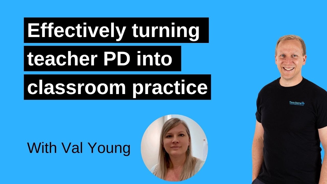 Effectively turning teacher PD into classroom practice