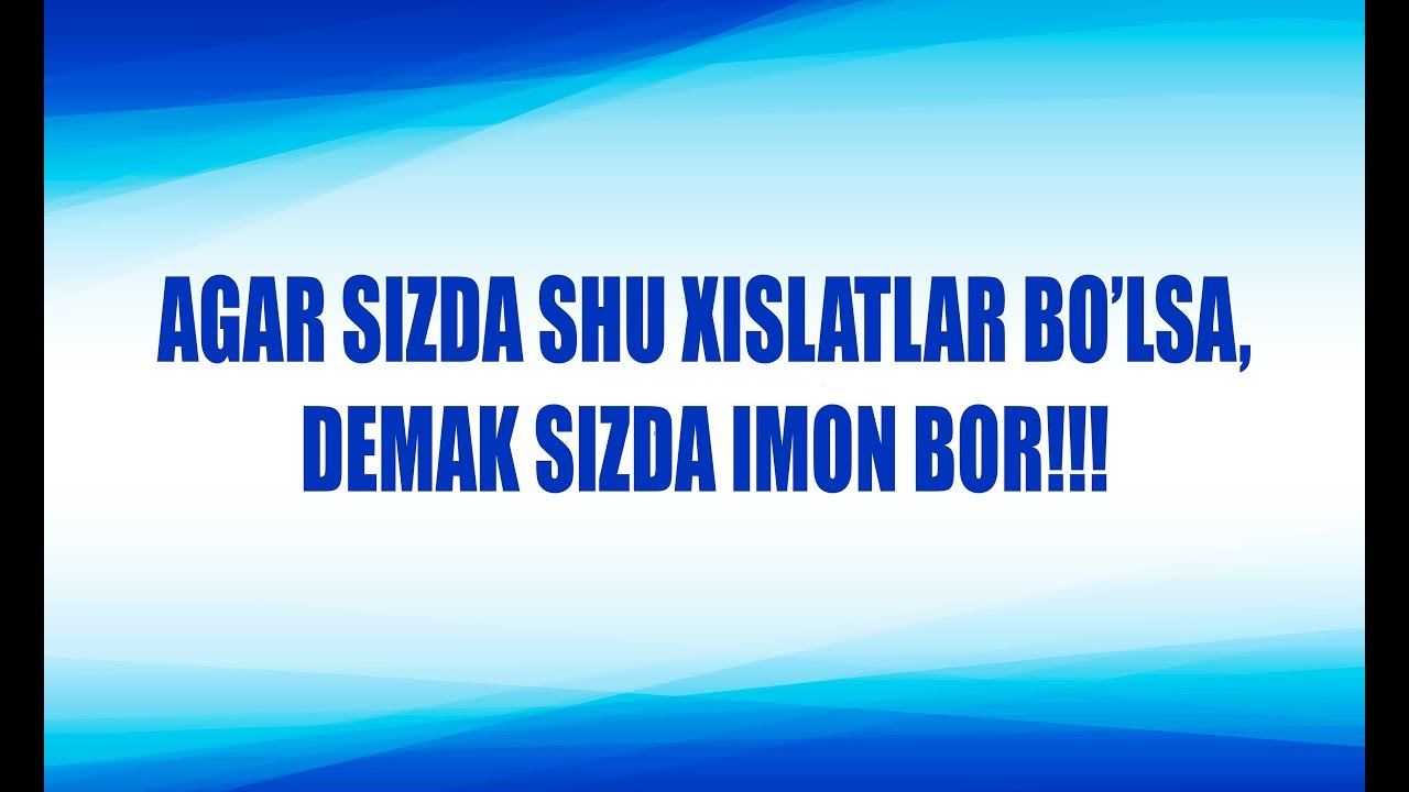 Агар сизда шу хислатлар бўлса, демак сизда иймон бор!!!