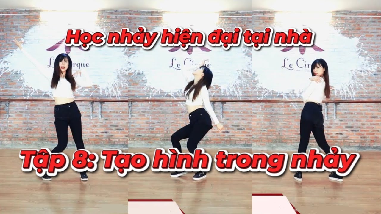 Học nhảy hiện đại tại nhà - Tập 8: Tạo hình trong nhảy | GV: Diệp Sương | Le Cirque Dance Hà Nội