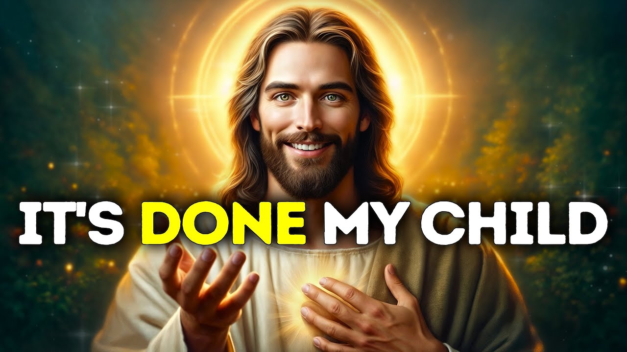 God Says- IT'S DONE MY CHILD... | God | Gods Message Now Today | God's Message Now For You Today