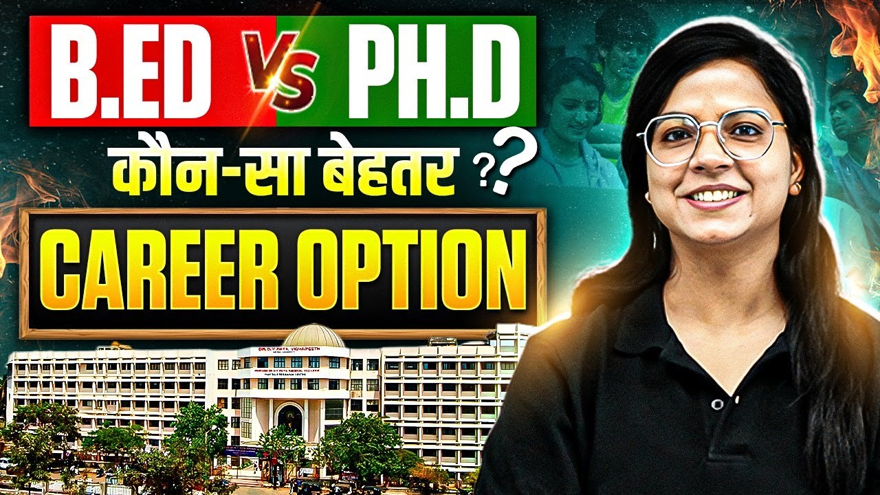 PhD Vs B.Ed | PhD Vs B.Ed Which Is Better? | Career Opportunities After PhD & B.Ed | PW CSIR NET