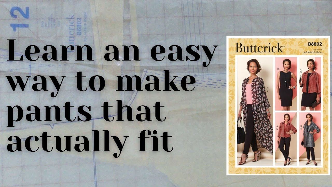 Learn an easy way to make pants that actually fit -  using Butterick 6802