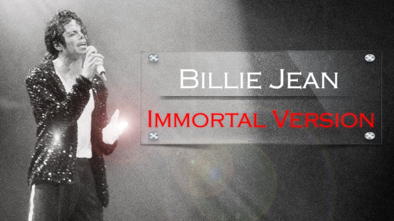 Michael Jackson   Billie Jean [Immortal Version]