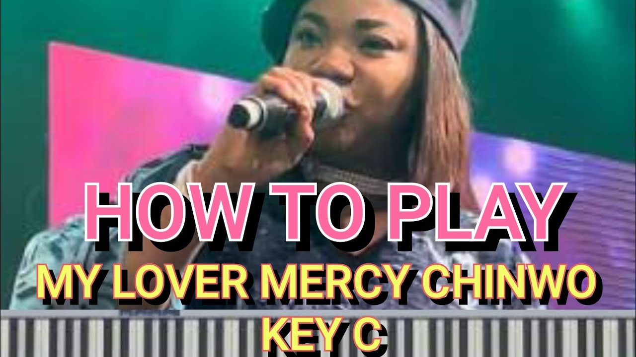 How to play My lover Mercy Chinwo Key C (Intro, chords, vamping & arpeggios)