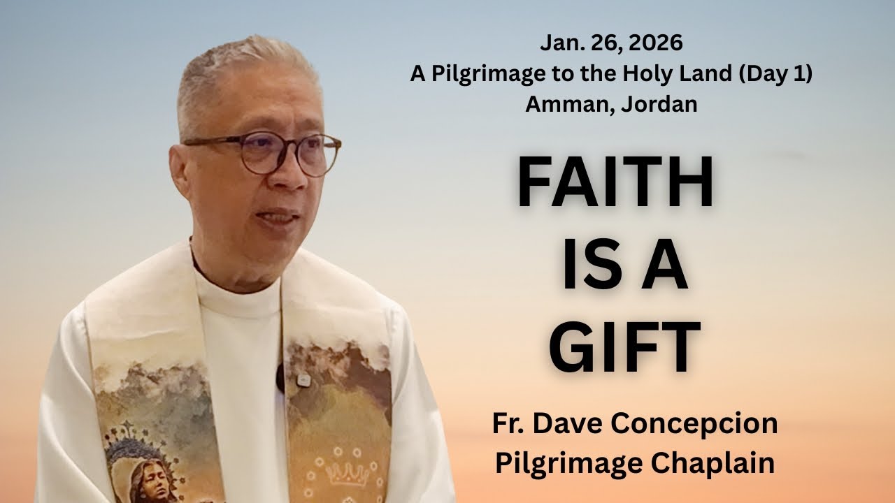 FAITH IS A GIFT Homily by Fr. Dave Concepcion on Jan  26, 2026. A Pilgrimage to the Holy Land Day 1