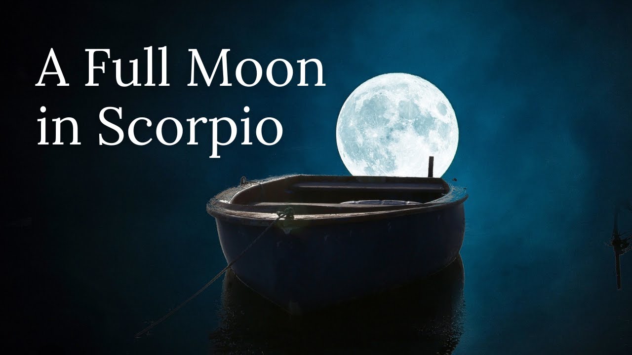 A Full Moon in Scorpio