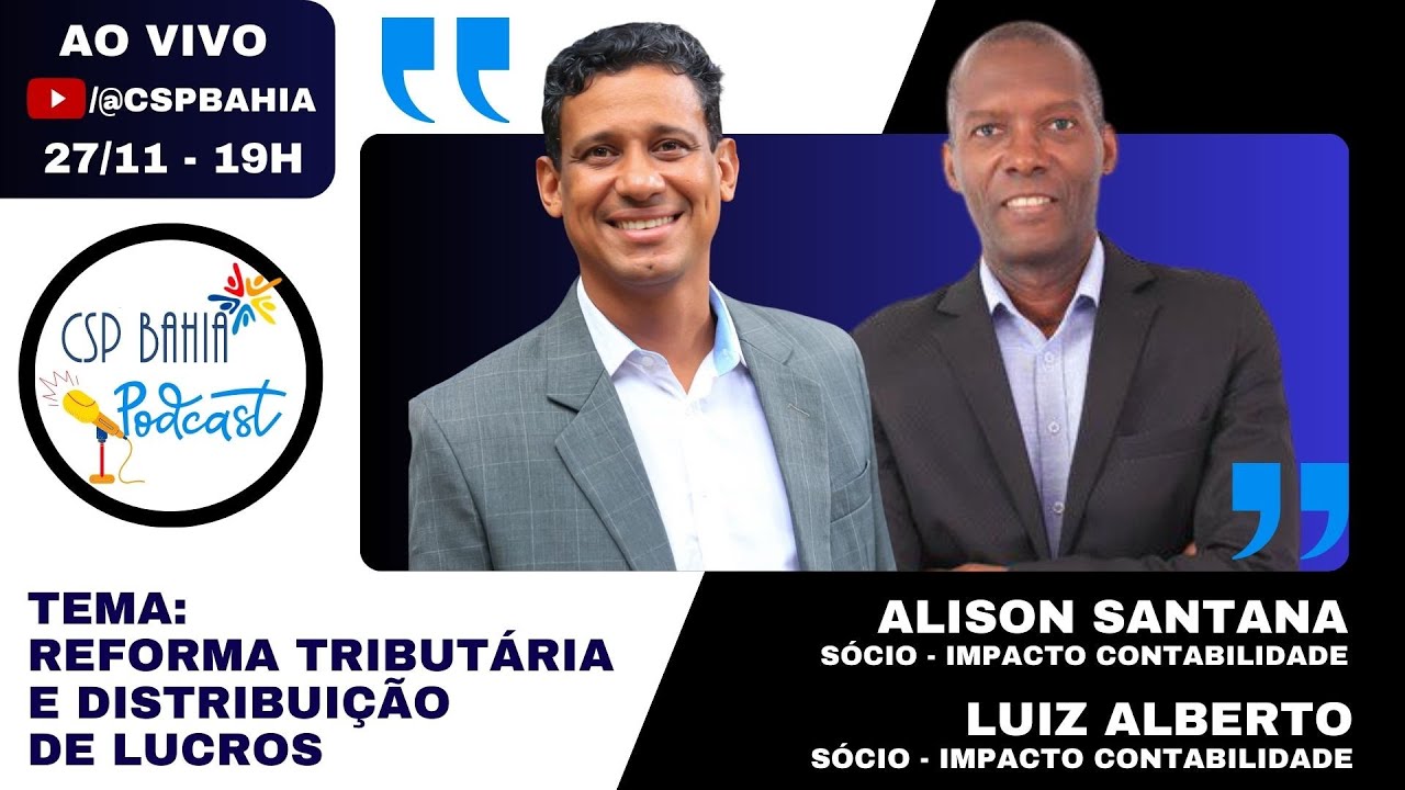 CSP BAHIA PODCAST: REFORMA TRIBUTÁRIA E DISTRIBUIÇÃO DE LUCROS
