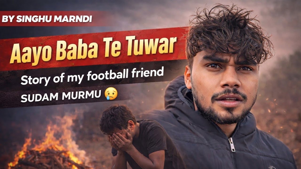 AAYO BABA te TUWAR 😥 Story Of SUDAM MURMU 
