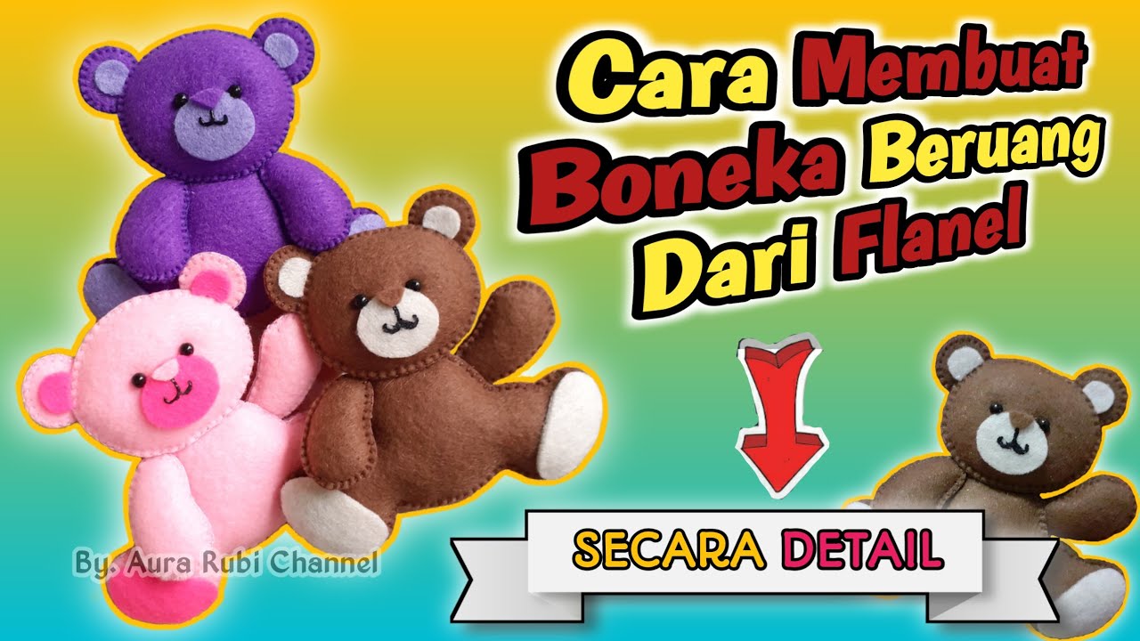 Cara Membuat Boneka Beruang Dari Kain Flanel - Secara Detail