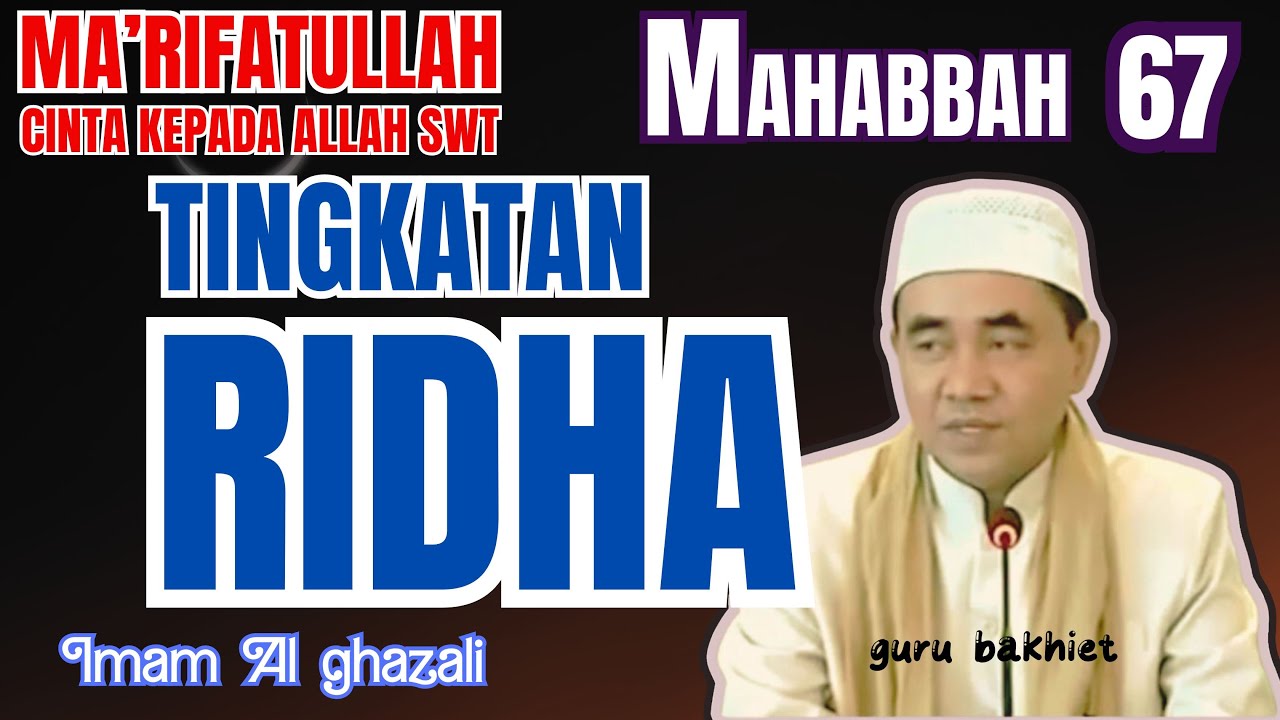 Cinta kepada Allah SWT Maqam RIDHA   . guru bakhiet