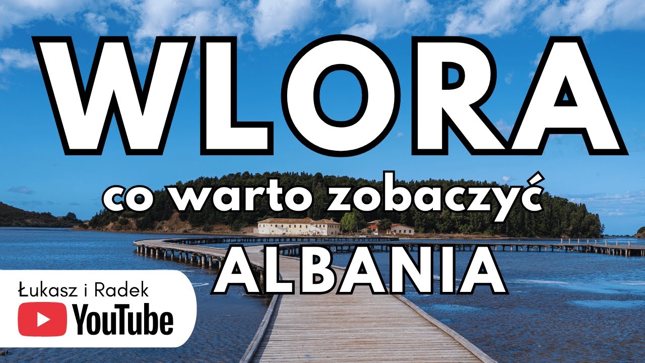 ALBANIA WLORA co warto zobaczyć I atrakcje I przewodnik