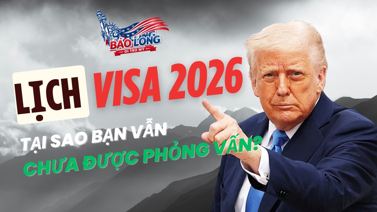 Di trú Mỹ tháng 2/2026: 7 điểm then chốt khiến hồ sơ chờ PHỎNG VẤN mãi chưa tới | Di trú Mỹ