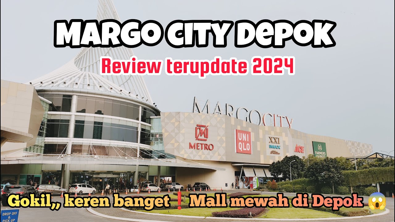 REVIEW MALL MARGO CITY DEPOK 2024 | REVIEW TERLENGKAP SEPUTAR MALL | MALL MEWAH YANG ADA DI DEPOK
