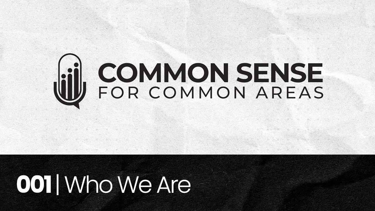001 | Who We Are | Common Sense for Common Areas Podcast | HOA