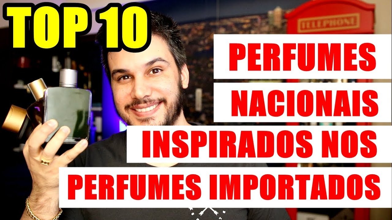 TOP 10 PERFUMES NACIONAIS IGUAIS AOS IMPORTADOS