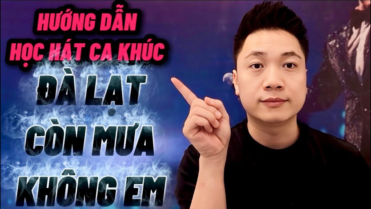 Học hát Ca Khúc “Đà Lạt Còn Mưa không em” có con đường anh chưa đi lại lần hai | Thanh Trình 
