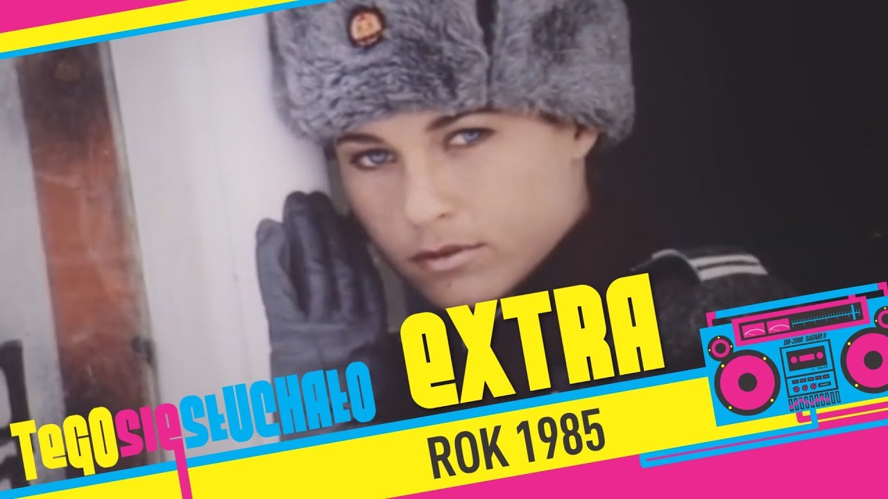 Tego się słuchało EXTRA: Rok 1985