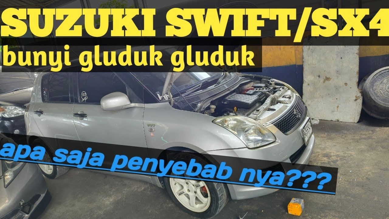 Penyebab suzuki swift sx4 bunyi gluduk gluduk