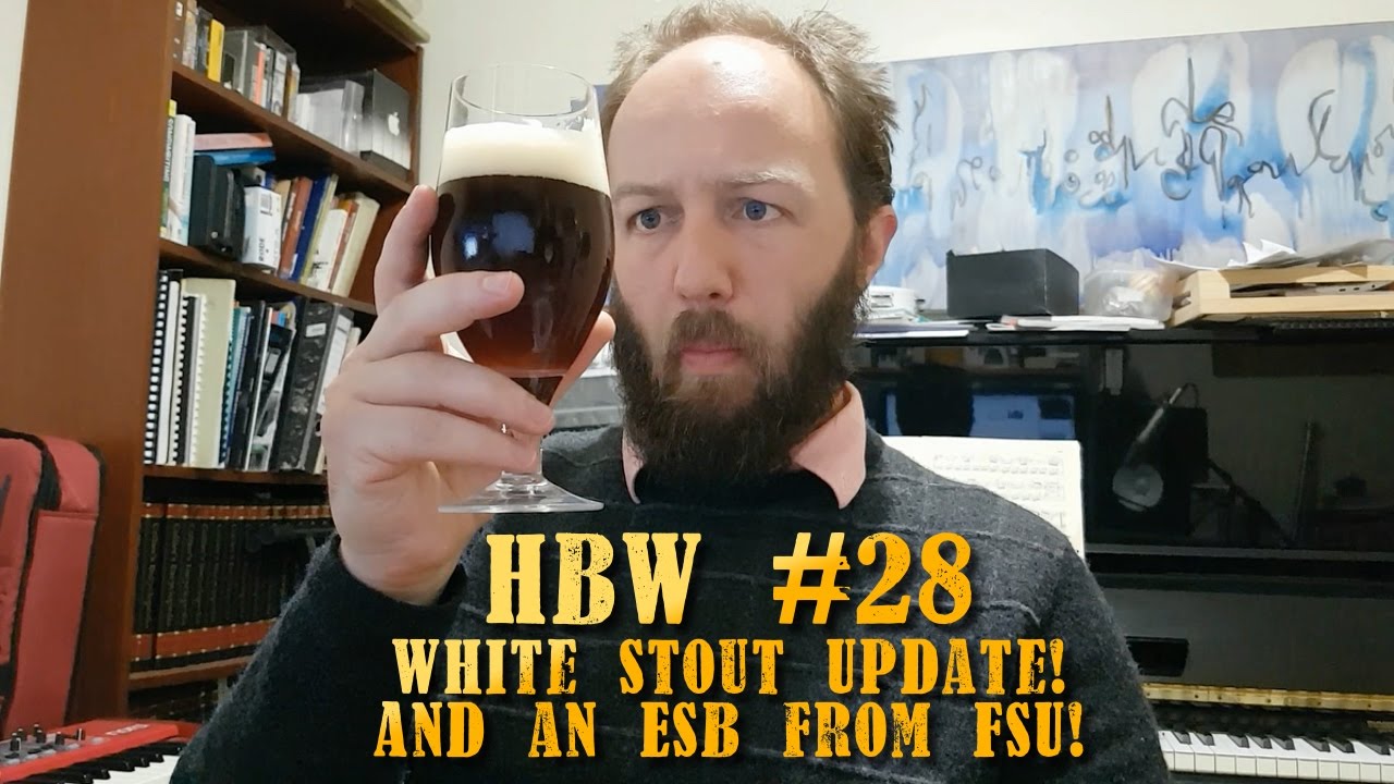 HBW #28 - White Stout Update and ESB from FSU