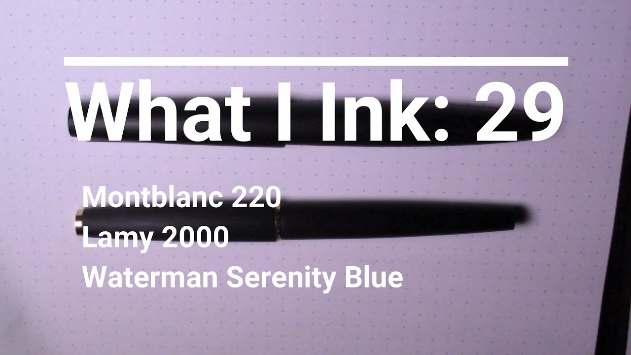 Lamy 2000 / Montblanc 220 / Waterman Serenity Blue / Fountain Pen Review