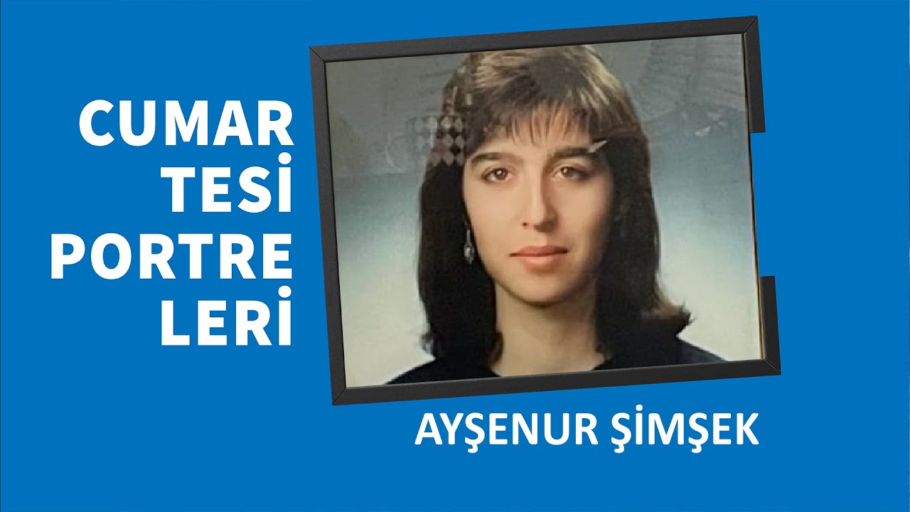 Cumartesi Portreleri | Ayşenur Şimşek