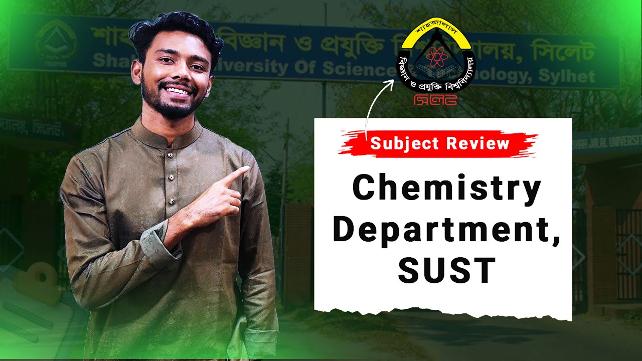 SUST Chemistry Department || রসায়ন বিভাগ || Honest Review-2026