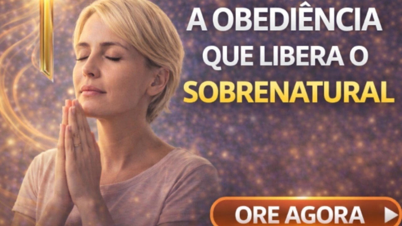 A obediência que libera o sobrenatural