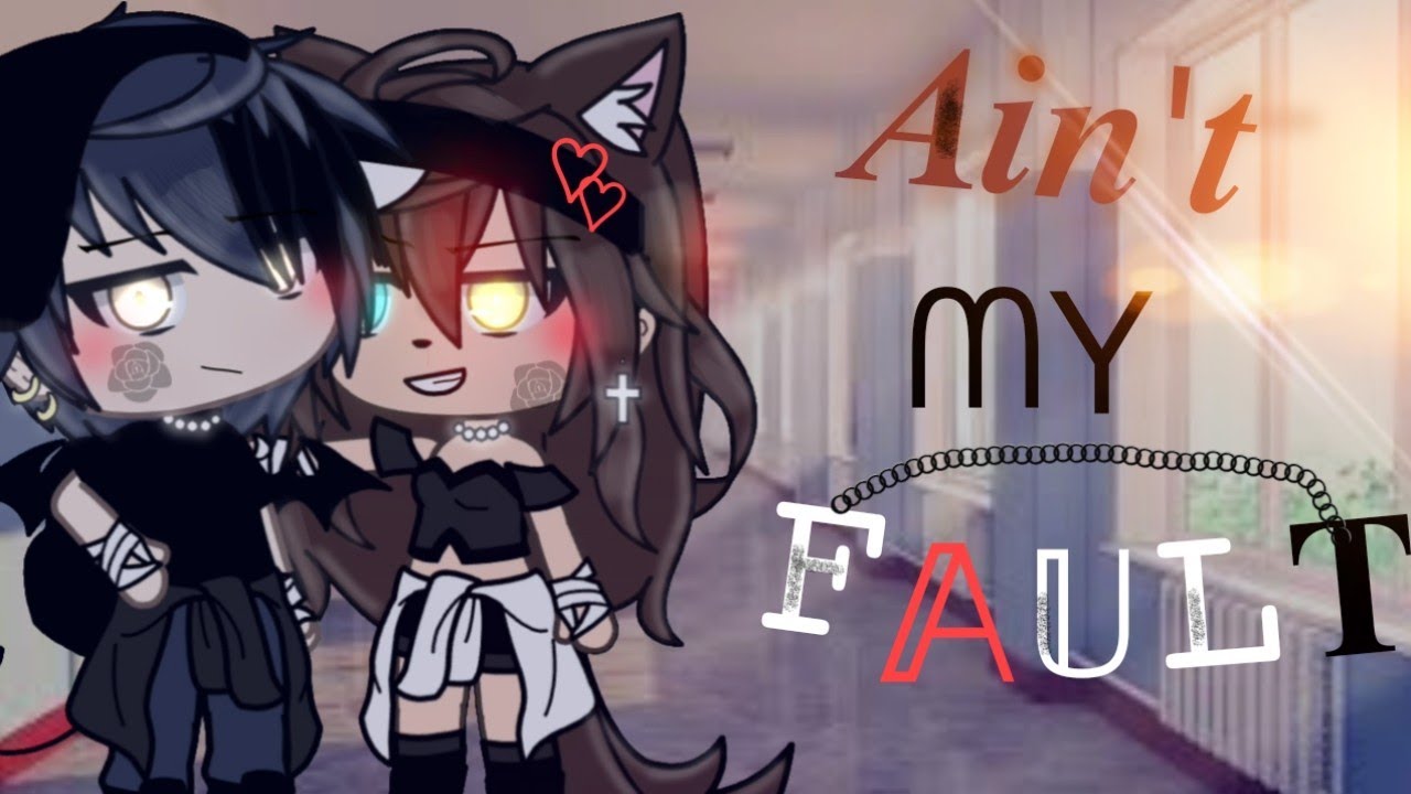 « 𝙰𝚒𝚗'𝚝 𝙼𝚢 𝙵𝚊𝚞𝚕𝚝 » { • Gacha Music Video • }
