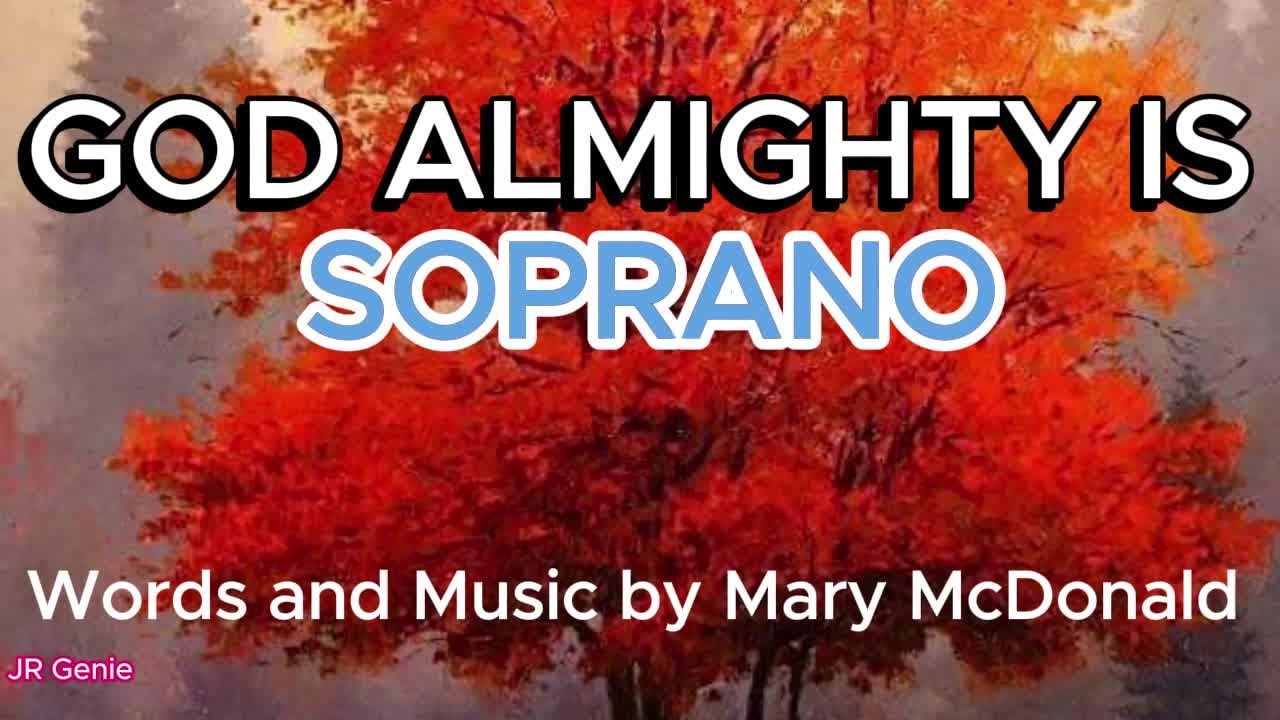 God Almighty Is! / SOPRANO / Choral Guide - Words and Music by Mary McDonald