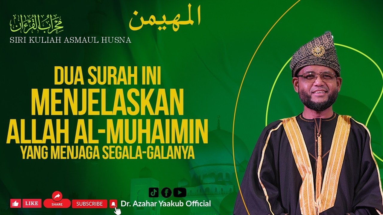 Dua Ayat Yang Menyatakan Allah Al-Muhaimin - Ustaz Dr. Azahar Yaakub